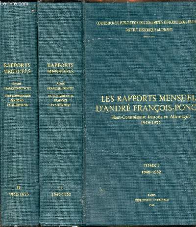 Les rapports mensuels d'Andr Franois-Poncet - Haut commissaire franais en Allemagne 1949-1955 / Les dbus de la rpublique fdral d'Allemagne - Tomes I et 2.