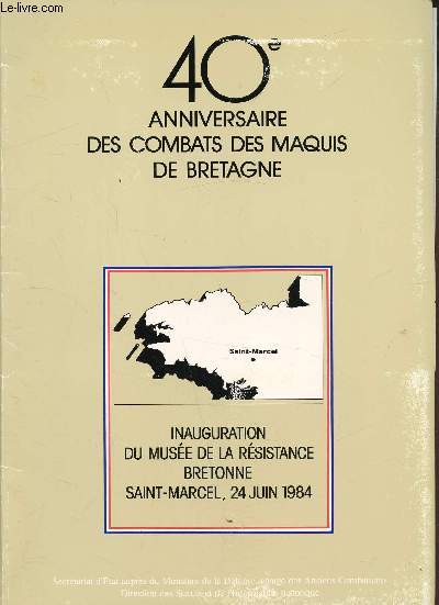 40 e anniversaire des combats des maquis de Bretagne - - Inauguration du muse de la rsistance Bretonne Saint Marcel 24 juin 1984