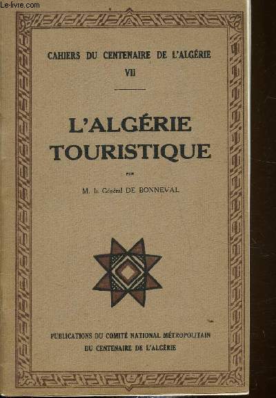 Cahiers du centenaire de l'algrie - VII - L'algrie touristique