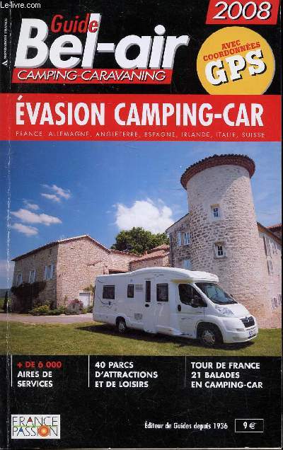 Guide Bel-Air Camping Caravaning - 2008 - Evasion Camping CAr - France , Allemagne, Angleterre, Espagne, Irlande, Italie, Suisse + 1 cartes des aires de stations pour camping car.