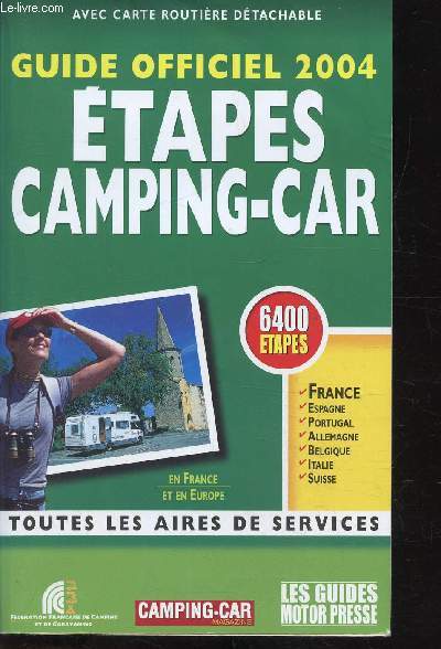 Guide officiel 2004 - Etapes camping car - 6400 tapes - Toutes les aires de services - + 1 carte des aires de service pour Camping-Car -