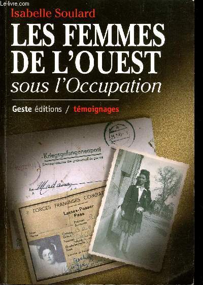 Les femmes de l'ouest sous l'occupation - Bretagne, basse- Normandie - Pays de Loire - Poitou-Charentes-Vende