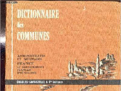 Dictionnaire des communes ,administratif et militraire France et dpartements franais d'outre-mer