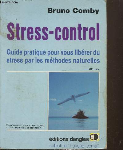 Stress-Control, guide pratique pour vous librer du stress par les mthodes naturelles