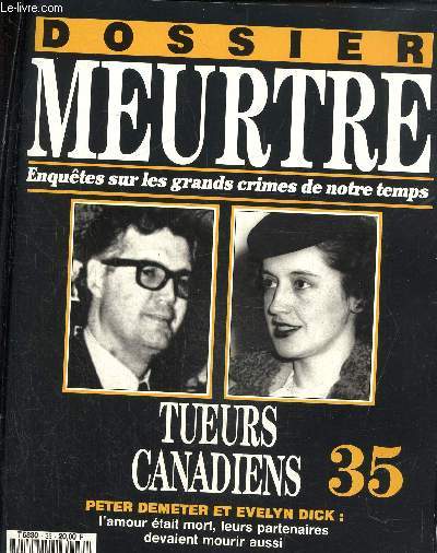 Dossier Meurtre, enqutes sur les grands crimes de notre temps- N35 : tueurs canadiens- Peter Demeter et Evelyn Dick : l'amour tait mort, leurs partenaires devaient mourir aussi.