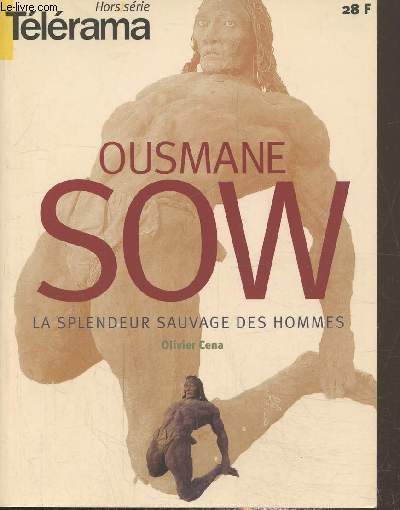 Tlrama hors srie : Ousmane Sow, La splendeur sauvage des hommes