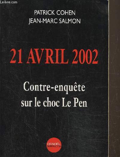 21 avril 2002, Contre-enqute sur le choc Le Pen
