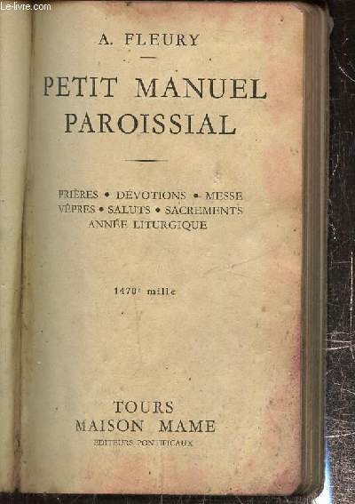 Petit manuel paroissial- Pirres, dcotions, messe, vpres, saluts, sacrements, ann liturgique