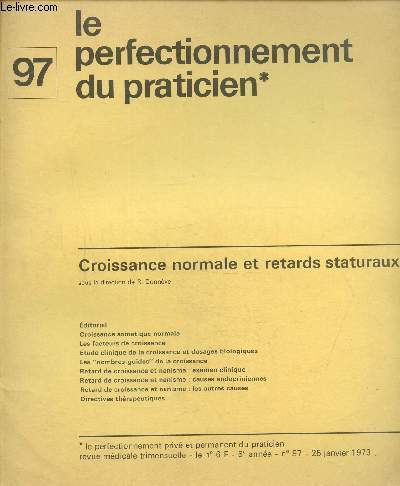 Le perfectionnement priv et permanent du praticien , n 97, 6e anne 25 janvier 1973 : Croissance normale et retards staturaux