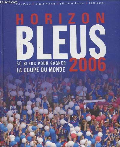 Horizon Bleus 2006- 30 Bleus pour gagner la Coupe du monde