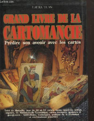 Grand livre de la cartomancie, prdire son avenir avec les cartes