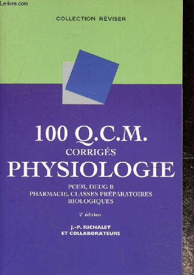 100 Q.C.M. corrigs Physiologie- PCEM, Deug B, pharmacie, classes prparatoires biologiques