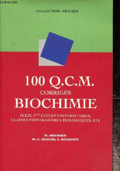 100 Q.C.M. corrigs Biochimie-PCEM, 1ers cycles universitaires, classes prparatoires biologiques, BTS