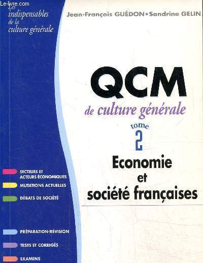 QCM de culture gnrale. Economie et socit franaise, tome 2