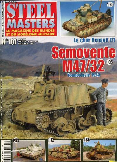 Steel Masters, blinds et modelisme militaire N 107, septembre , octobre 2011 : Semovente M47/32- Les blinds de la division prince eugen- Le hemtt de l'idf- La renault D1