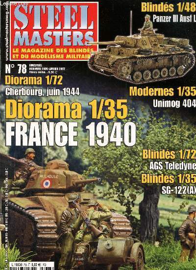Steel Masters, blinds et modelisme militaire N78 : dcembre 2006-janvier 2007 : Diorama 1/35 France 1940- Cherbourg, juin 1944- Unimog 404 1/35- B1 et gnome & rhone AX2 1/35