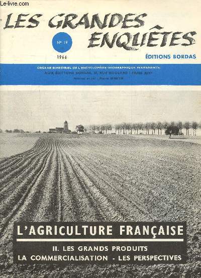 Les grandes enqutes N19 1966 : L'agriculture franaise II les grands produits- La commercialisation-Les perspectives.Les produits d'levage- La march intrieur et ses problmes- La France et le march international.