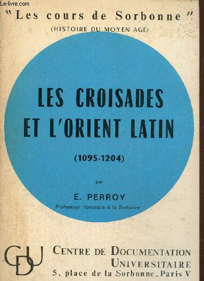 Les croisades et l'Orient latin , collection 