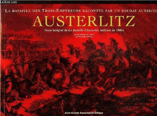 Austerlitz-La bataille des trois empereurs raconte par un soldat autrichien- Texte intgral de la bataille d'Austerlitz