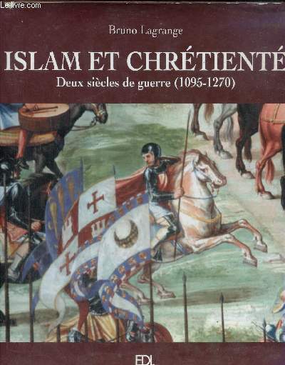 Islam et chrtient- Deux sicles de guerre (1095-1270)