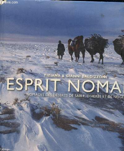 Esprit nomade-Nomades des dserts de sable, d'herbe et de neige