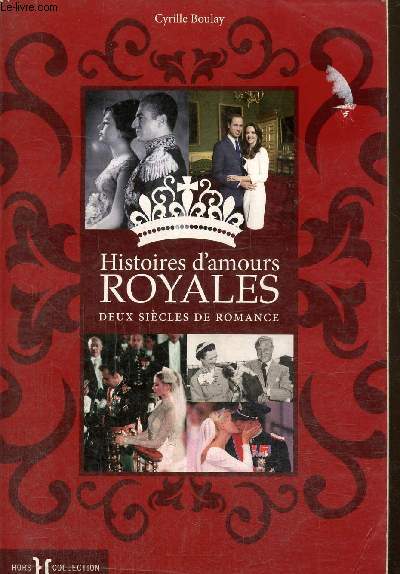 Histoires d'amour royales- Deux sicles de romance