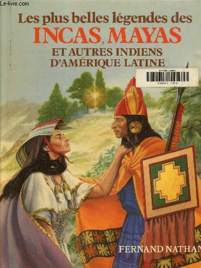 Lesplus belles lgendes des incas, mayas et autres indiens d''Amrique latine