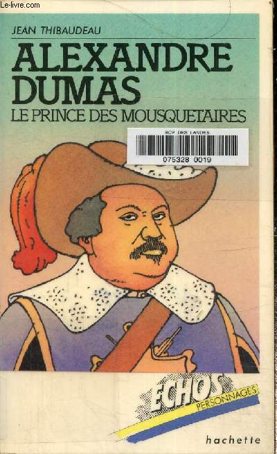 Alexandre Dumas, Le prince des mousquetaires (Collection chos personnages)