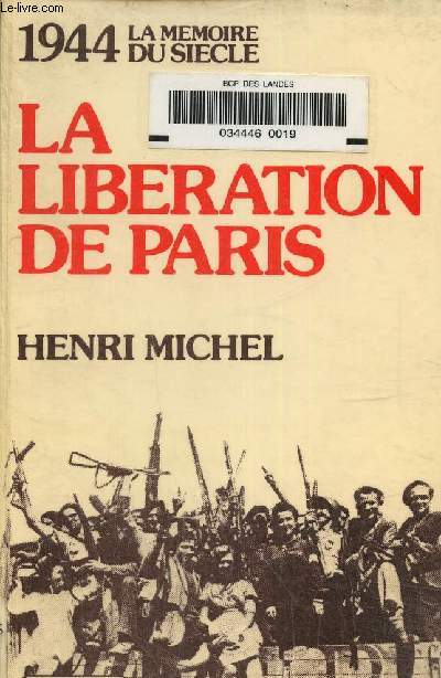 La libration de Paris -1944 la mmoire du sicle