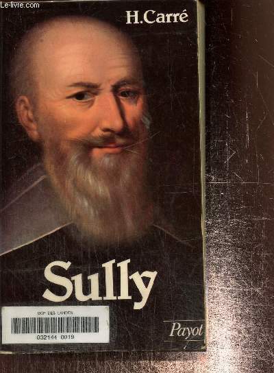 Sully. Sa vie et son oeuvre 1559-1641