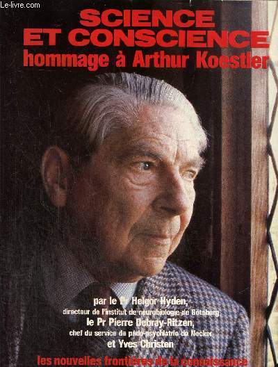 Les nouvelles frontires de la connaissance cahier science figaro magazine; Science et conscience hommage  Arthur Koestler
