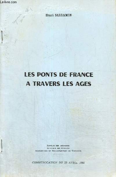 Les ponts de France  travers les ges. Extrait des mmoires acadmie des sciences. Communication du 25 avril 1985