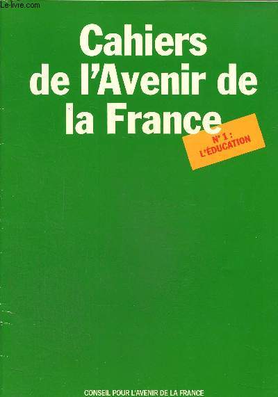 Cahiers de l'avenir de la France n1: L'ducation.L'ducation en France et dans le monde.Une charte pour l'ducation....