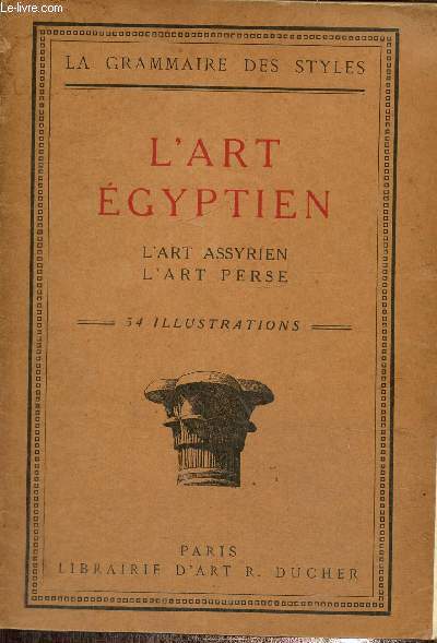 L'Art Egyptien. L'art Assyrien et l'art Perse
