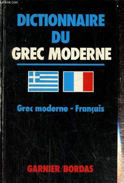 Dictionnaire du grec moderne. Grec moderne -Franais