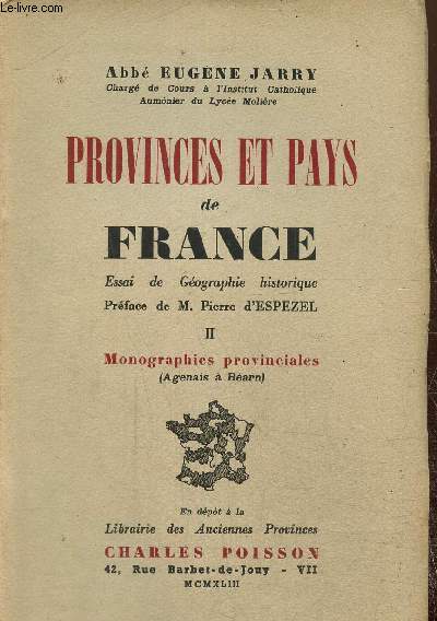 Provinces et pays de France. Essai de gographie historique. tome II: Monographies provinciales (Agenais  Barn)