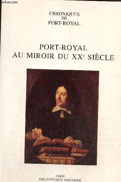 Chroniques de Port-Royal, N 49. Port-Royal au miroir du XXe sicle