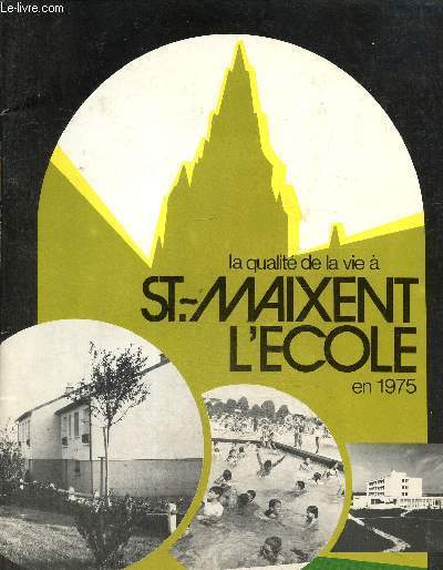 St-Maixent l'cole n 4; La qualit de la vie  St-Maixent l'cole en 1975. Le muse du souvenir- Centre ar municipal d't- Le lyce Denfer Rochereau...