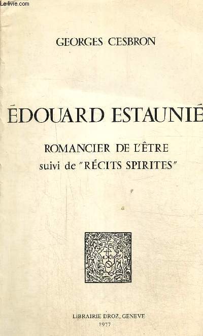 Edouard Estauni Romancier de l'tre Suivi de rcits spirites