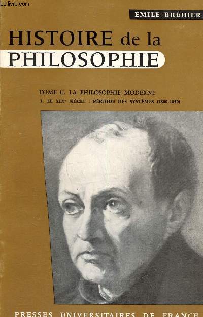 Histoire de la philisophie Tome II, fascicule 3 : La philosophie moderne- Le XIXe sicle priode des systmes (1800-1850)
