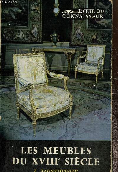 Les meubles franais du XVIIIe sicle tome 1 : menuiserie