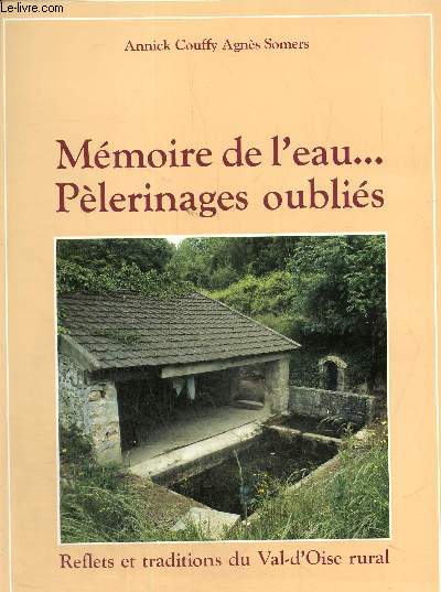 Mmoire de l'eau... Plerinages oublis. Reflets et traditions du Val d'Oise rural