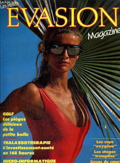 Les hotels evasion magazine n 1, mars-aout 1986 : Golf, les piges dlicieux de la petite balle- Thalassothrapie, l'investissement sant en 168 heures- Micro-informatique 