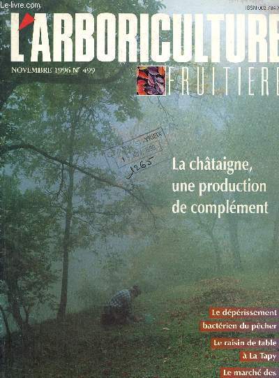 L'arboriculture fruitire novembre 1996 n 499 : La chtaigne , une production de complment. Mise en conformit des quipements de travail- Raisin de table  la Tapy...