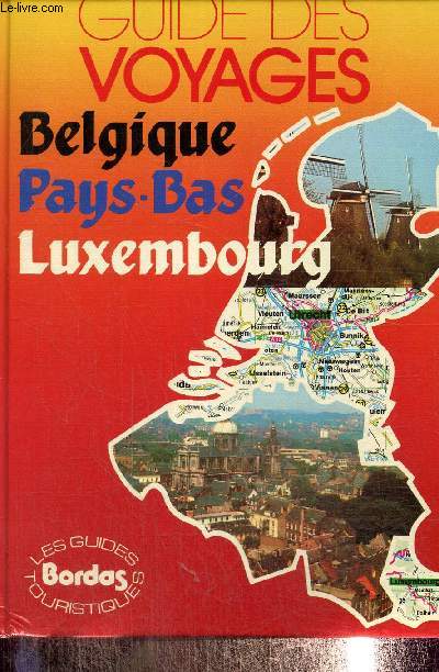 Guide des voyages Belgique Pays-Bas Luxembourg