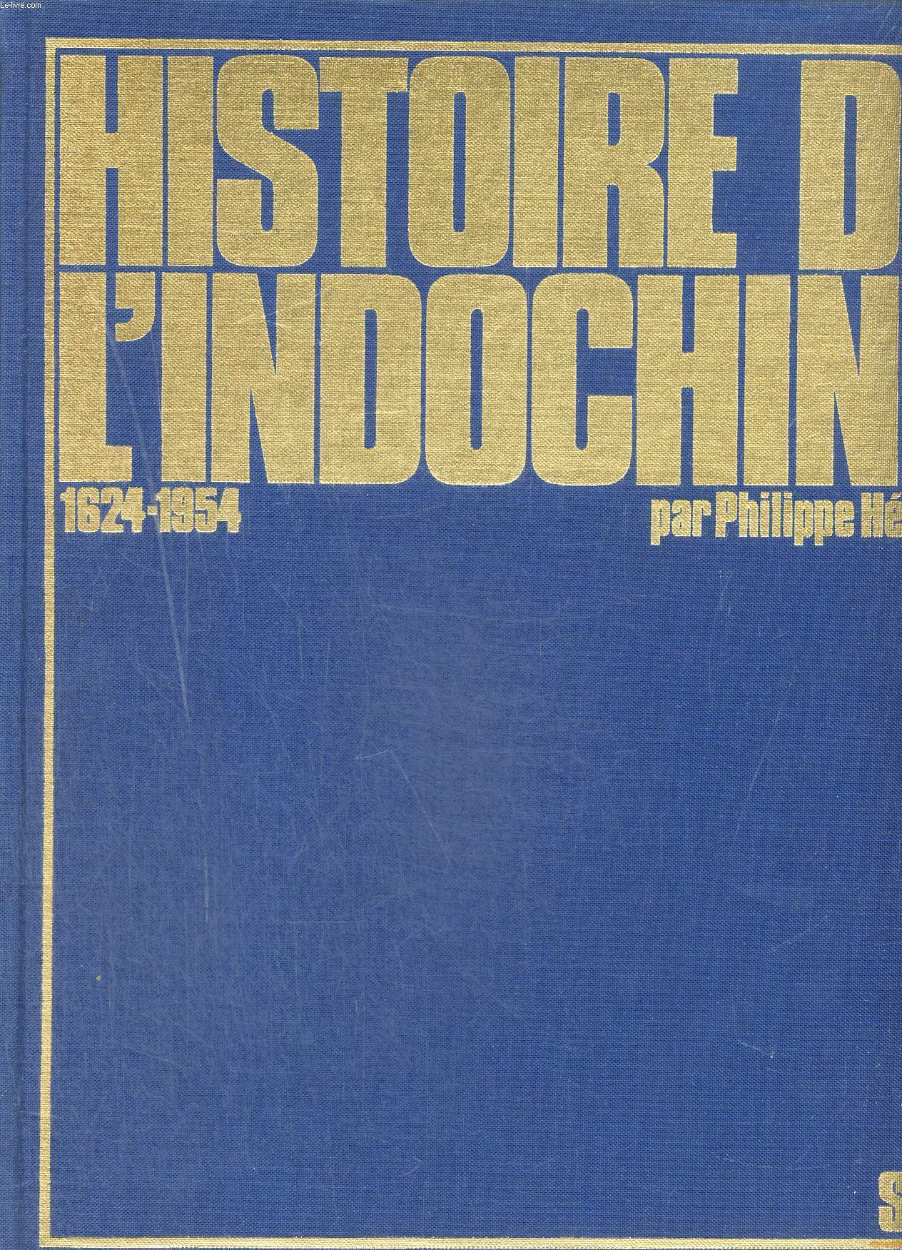 L'histoire de l'Indochine 1624-1954 (prfaces jean Letourneau Gouverneur gnral Gautier, Dom Grard)