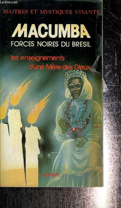 Macumba, forces noires du Brsil : les enseignements de Maria Jos, Mre des Dieux, recueillis par Serge Bramly(Collection 