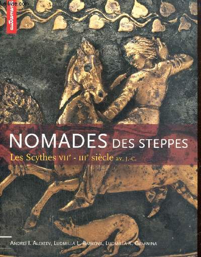 Nomades des steppes : les Scythes VII-IIIe sicle av.J.-C.