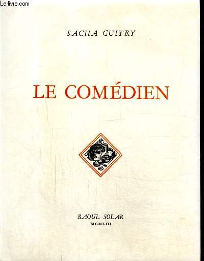 Le Comdien - Tome XII de la srie des oeuvres compltes de Sacha Guitry