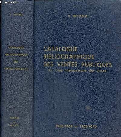 Catalogue bibliographique des ventes publiques (La cote internationale des livres) : 1968-1969 et 1969-1970 - France, Angleterre, Belgique, Etats-Unis, Suisse